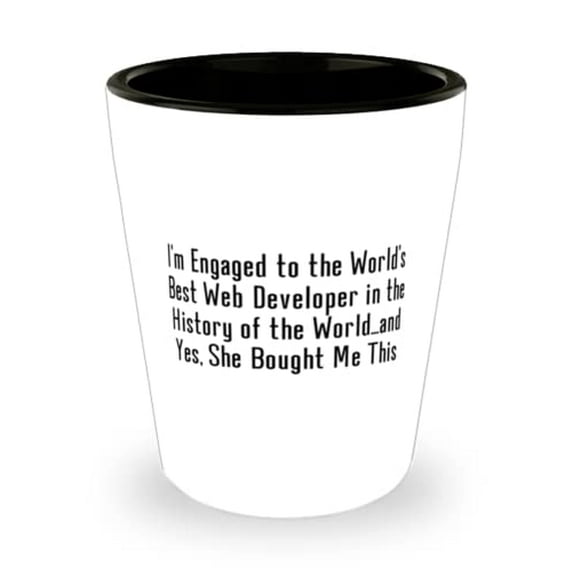 Inspirational Fiance, I'm Engaged to the World's Best Web Developer in the History of the, Joke Valentine's Day Shot Glass From