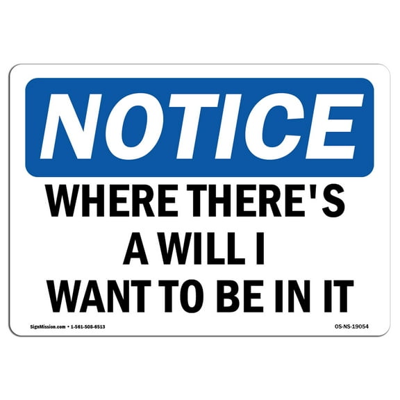 OSHA Notice Signs - Where There'S A Will I Want To Be In It | Decal | Protect Your Business, Work Site, Warehouse |  Made in the USA
