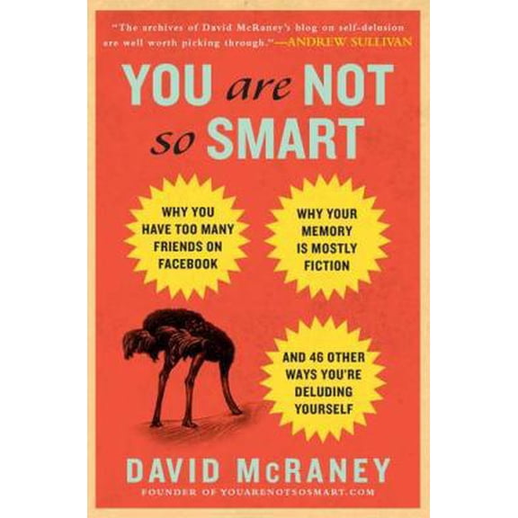 Pre-Owned You Are Not So Smart: Why You Have Too Many Friends on Facebook, Why Your Memory Is Mostly Fiction, an d 46 Other Ways You're Deluding Yourself (Hardcover) 1592406599 9781592406593