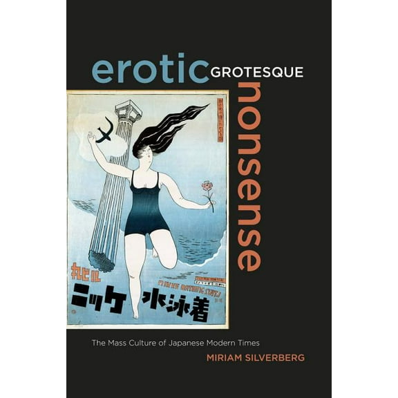 Asia Pacific Modern: Erotic Grotesque Nonsense : The Mass Culture of Japanese Modern Times (Series #1) (Edition 1) (Paperback)