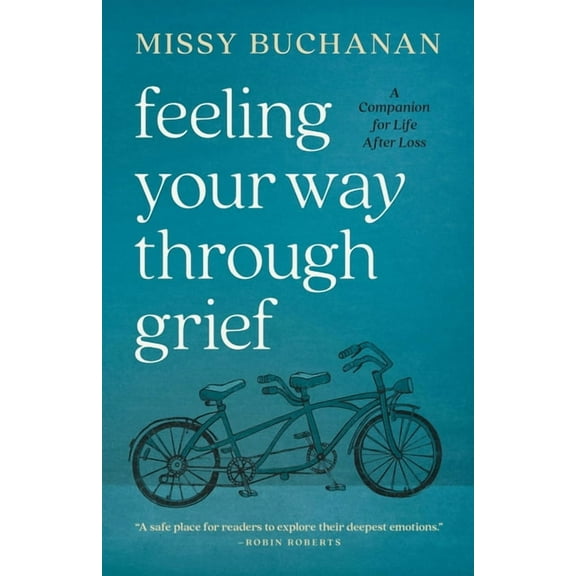 Feeling Your Way Through Grief: A Companion for Life After Loss, (Paperback)