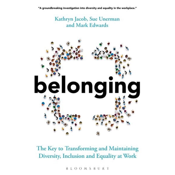 Pre-Owned Belonging : The Key to Transforming and Maintaining Diversity, Inclusion and Equality at Work (Paperback)