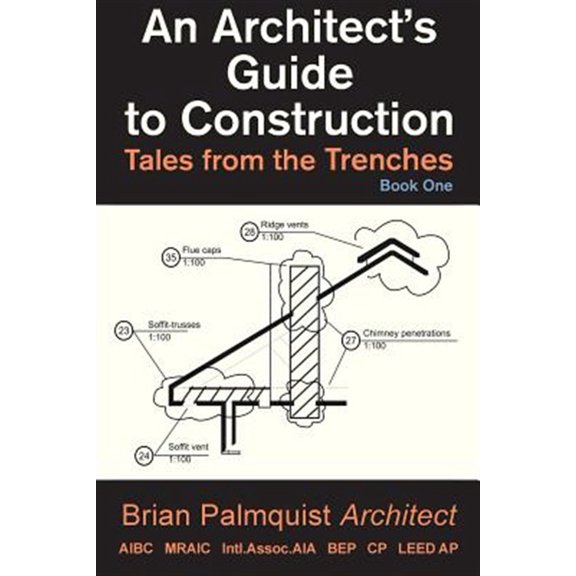 Pre-Owned An Architect's Guide to Construction: Tales from the Trenches Book 1 Paperback