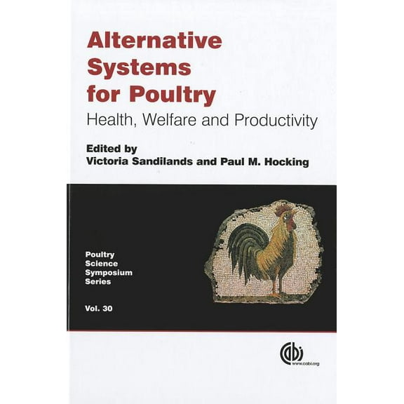 Alternative Systems for Poultry: Health, Welfare and Productivity, (Hardcover)