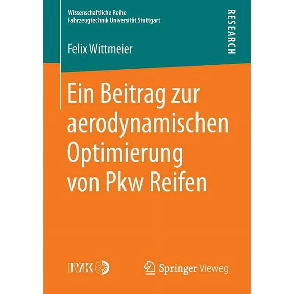 Wissenschaftliche Reihe Fahrzeugtechnik Ein Beitrag Zur Aerodynamischen Optimierung Von Pkw Reifen, (Paperback)