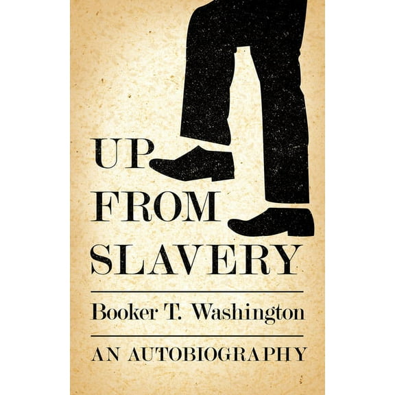 Up from Slavery - An Autobiography, (Paperback)