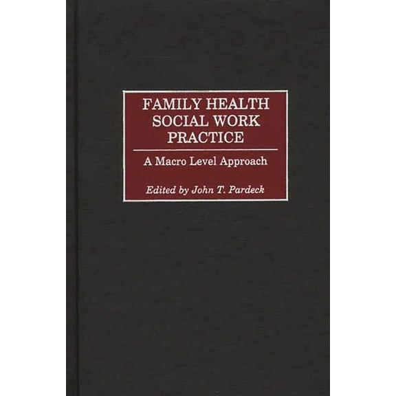 Family Health Social Work Practice: A Macro Level Approach, (Hardcover)