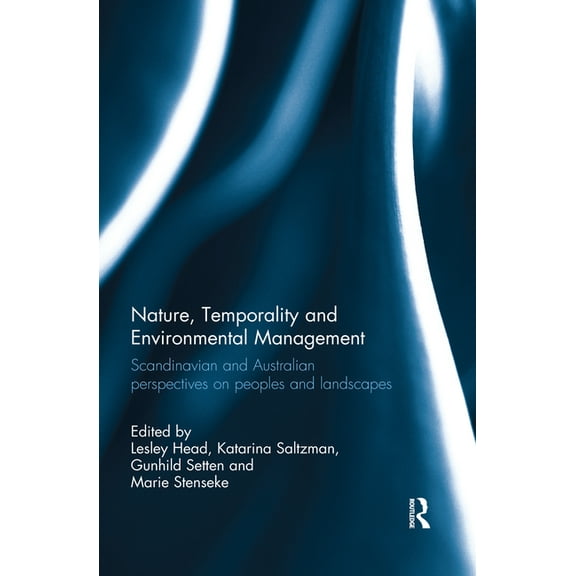 Nature, Temporality and Environmental Management: Scandinavian and Australian Perspectives on Peoples and Landscapes, (Paperback)