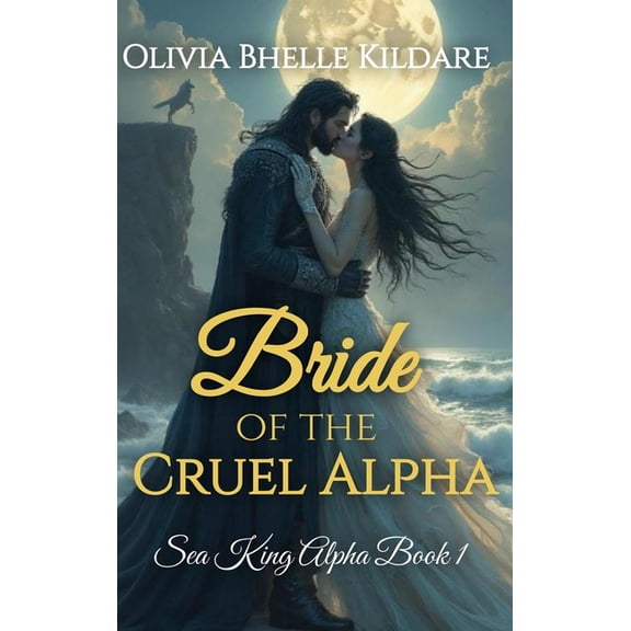 Bride of the Cruel Alpha: Sea King Alpha Book 1, (Hardcover)