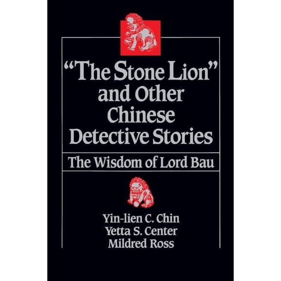 The Stone Lion and Other Chinese Detective Stories: Wisdom of Lord Bau, (Paperback)