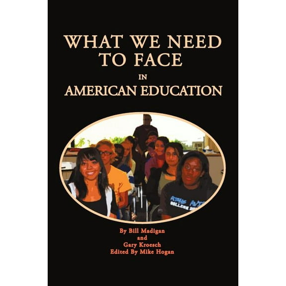 What We Need To Face In American Education, (Paperback)