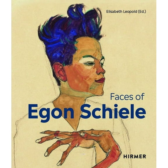 The Faces of Egon Schiele: Self-Portraits, (Hardcover)