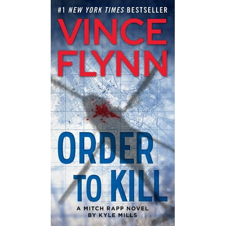 Order to Kill : A Novel (Best Order To Read Mitch Rapp Series)