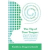 The Tip of Your Tongue: A Speech Therapist Tribute to the Power of Communication Lost and Found, Used [Paperback]