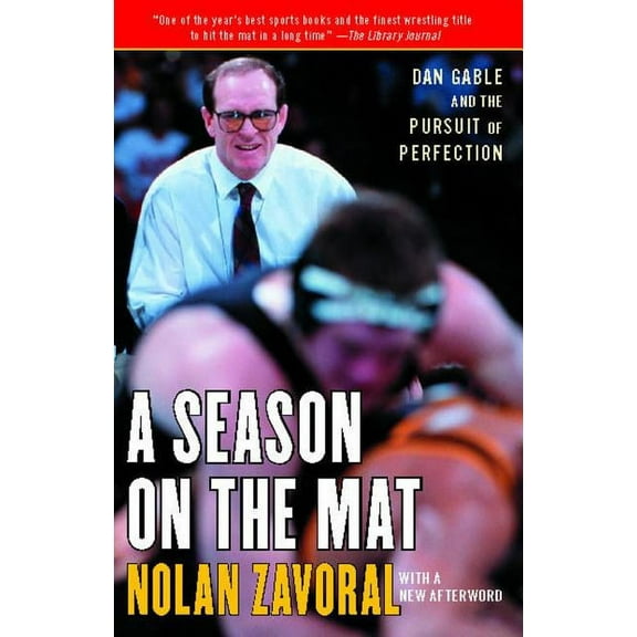 A Season on the Mat : Dan Gable and the Pursuit of Perfection (Paperback)
