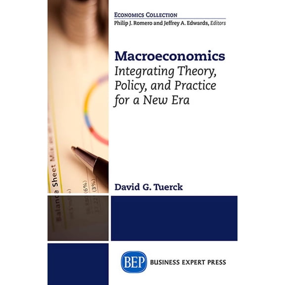 Macroeconomics: Integrating Theory, Policy and Practice for a New Era, (Paperback)