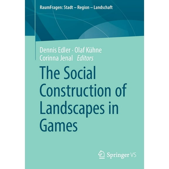 Raumfragen: Stadt - Region - Landschaft The Social Construction of Landscapes in Games, (Paperback)
