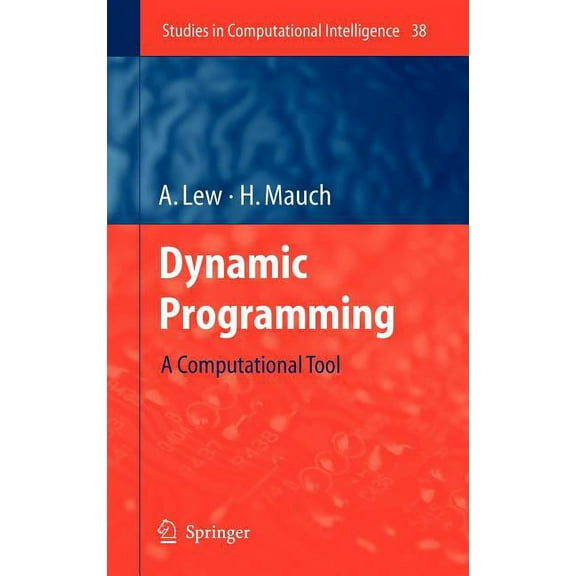 Studies in Computational Intelligence Dynamic Programming: A Computational Tool, Book 38, (Hardcover)