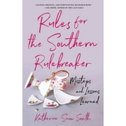 Rules for the Southern Rulebreaker: Missteps and Lessons Learned (Paperback)