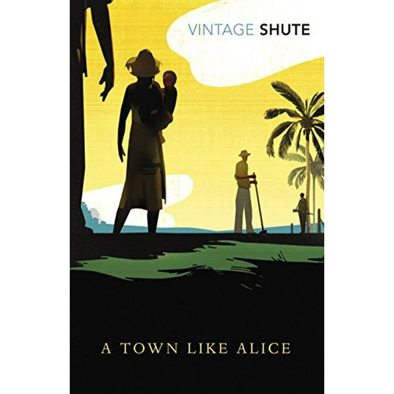 A Town Like Alice: (Vintage Classics Shute Series) (Paperback) by Nevil Shute, Eric Lomax