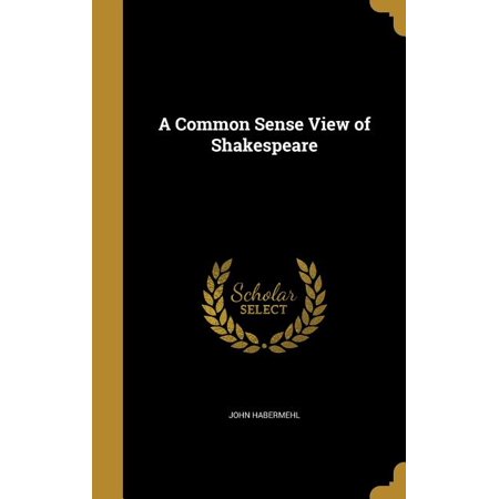 A Common Sense View of Shakespeare (Hardcover)