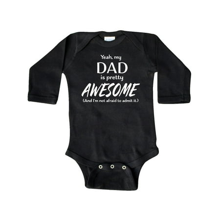 

Inktastic Yeah My Dad is Pretty Awesome and I m Not Afraid to Admit It Gift Baby Boy or Baby Girl Long Sleeve Bodysuit
