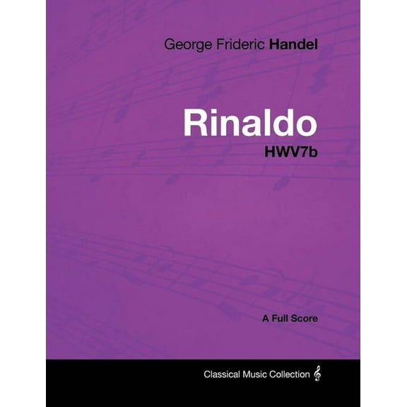 George Frideric Handel - Rinaldo - HWV7b - A Full Score, (Paperback)
