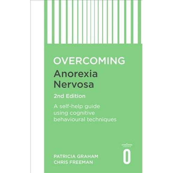 Overcoming Books: Overcoming Anorexia Nervosa 2nd Edition: A Self-Help Guide Using Cognitive Behavioural Techniques (Paperback)