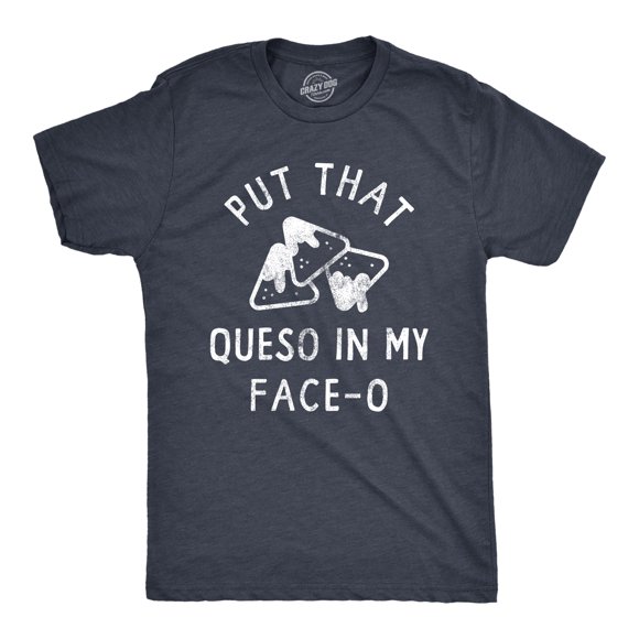 T-shirt pour Hommes « Put That Queso In My Face O » Drôle Croustilles de Nacho Fromage Blague pour Gars (Bleu Marine Chiné) - m