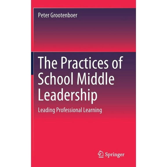 The Practices of School Middle Leadership (Hardcover)