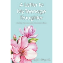 A Letter to My Teenage Daughter: Finding True Love After Narcissistic Abuse, (Paperback)