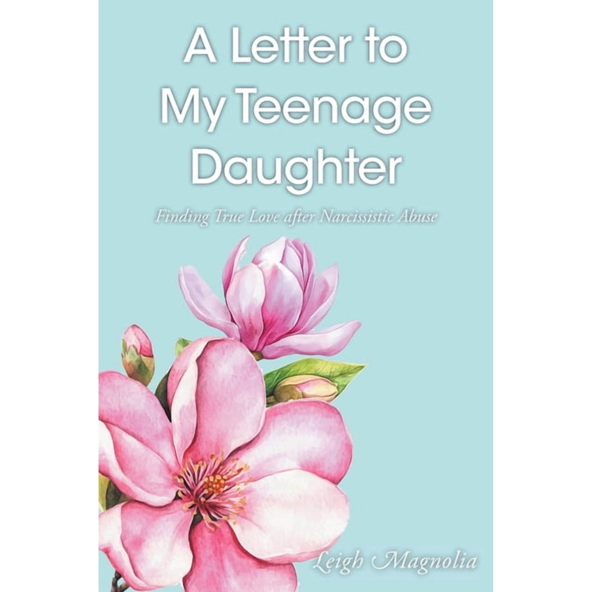 A Letter to My Teenage Daughter: Finding True Love After Narcissistic Abuse, (Paperback)