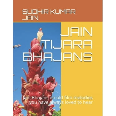 Jain Tijara Bhajans: Jain Bhajans on old film melodies you have always loved to hear (Paperback)
