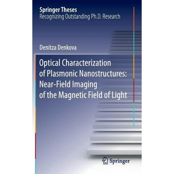 Springer Theses Optical Characterization of Plasmonic Nanostructures: Near-Field Imaging of the Magnetic Field of Light, (Hardcover)