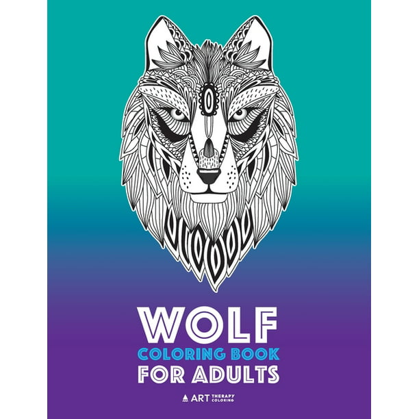 Download Wolf Coloring Book For Adults Complex Designs For Relaxation And Stress Relief Detailed Adult Coloring Book With Zendoodle Wolves Great For Men Women Teens Older Kids Paperback Walmart Com