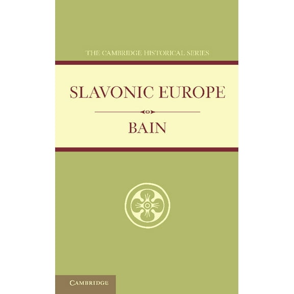 Cambridge Historical Slavonic Europe: A Political History of Poland and Russia from 1447 to 1796, (Paperback)