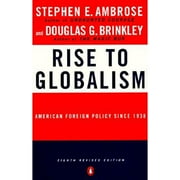 Pre-Owned Rise to Globalism: American Foreign Policy Since 1938, Eighth Revised Edition (Paperback 9780140268317) by Stephen E Ambrose, Douglas G Brinkley