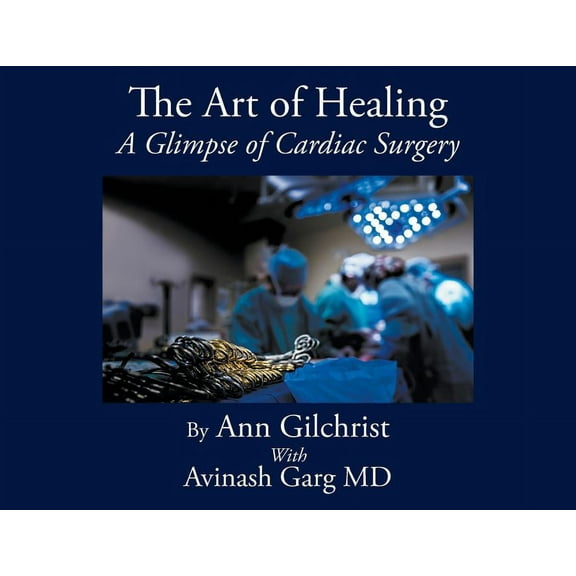 The Art of Healing: A Glimpse of Cardiac Surgery, (Paperback)