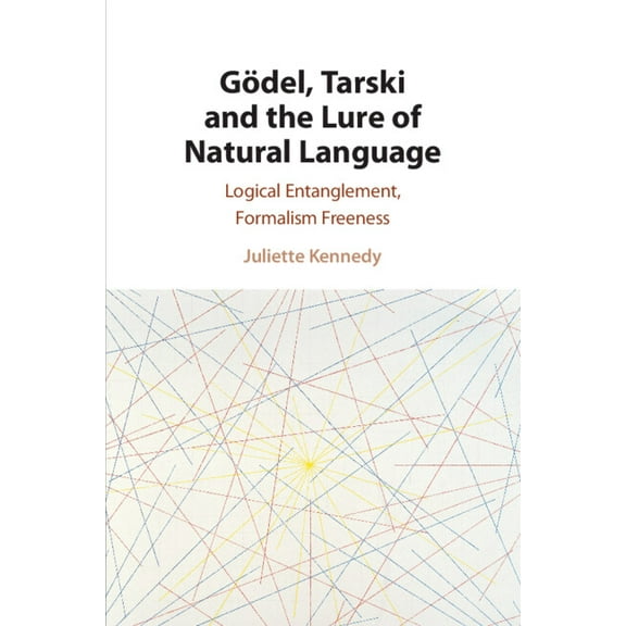 GÃ¶del, Tarski and the Lure of Natural Language, (Paperback)