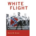 thumbnail image 1 of Pre-Owned White Flight: Atlanta and the Making of Modern Conservatism: 89 (Politics and Society in Twentieth-Century America) Paperback, 1 of 1