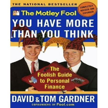 The Motley Fool You Have More Than You Think: The Foolish Guide to Personal Finance