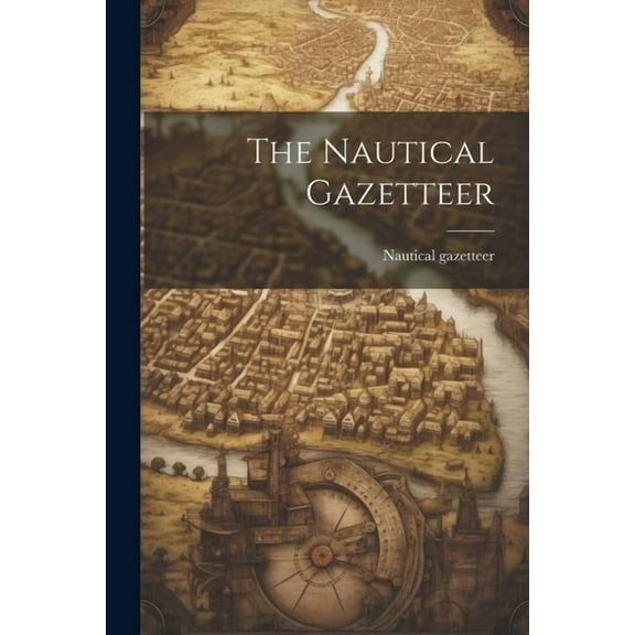 The Nautical Gazetteer (Paperback)