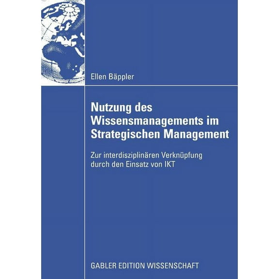 Nutzung Des Wissensmanagements Im Strategischen Management: Zur Interdisziplinären Verknüpfung Durch Den Einsatz Von Ikt, (Paperback)