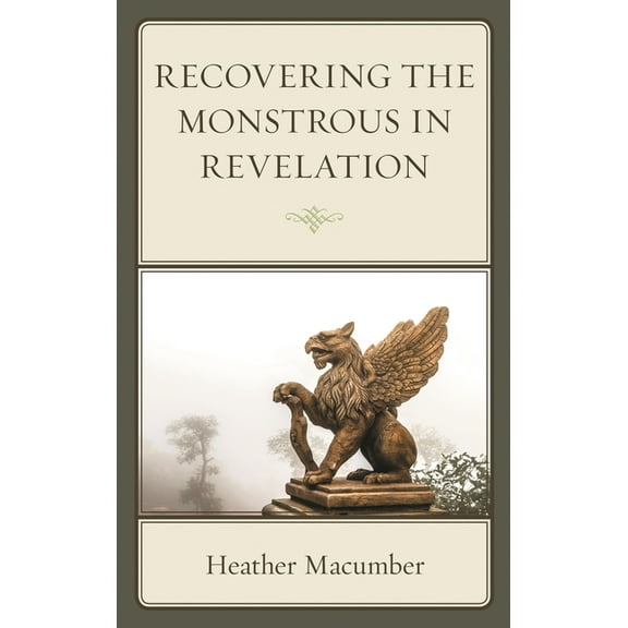 Horror and Scripture Recovering the Monstrous in Revelation, (Hardcover)