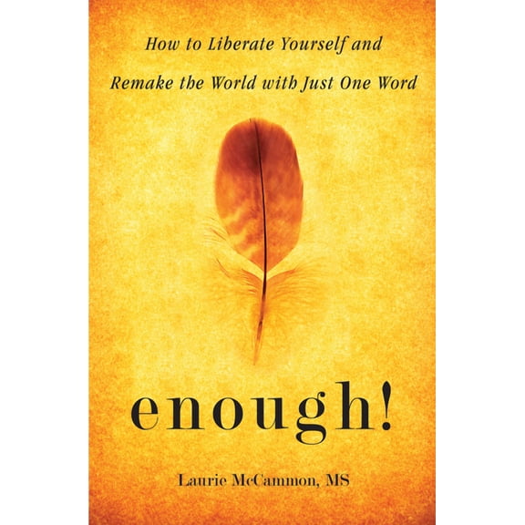 Enough! : How to Liberate Yourself and Remake the World with Just One Word (Paperback)