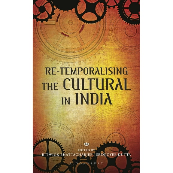 Re-Temporalising the Cultural in India, (Hardcover)