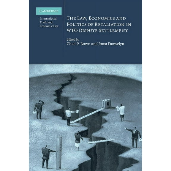Cambridge International Trade and Econom The Law, Economics and Politics of Retaliation in Wto Dispute Settlement, Book 3, (Paperback)