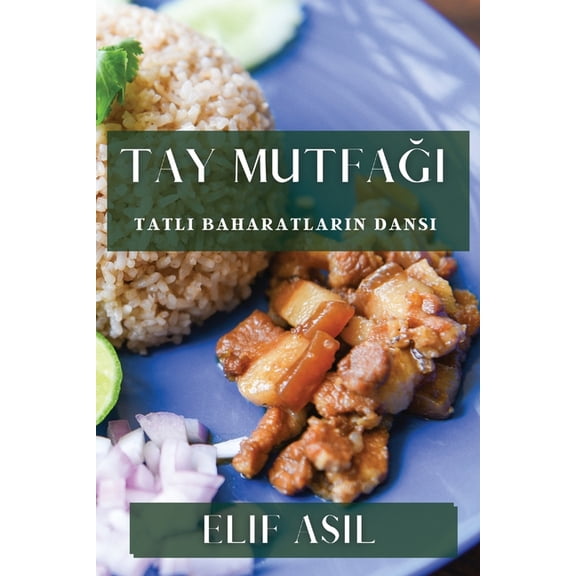 Tay Mutfağı: Tatlı Baharatların Dansı, (Paperback)