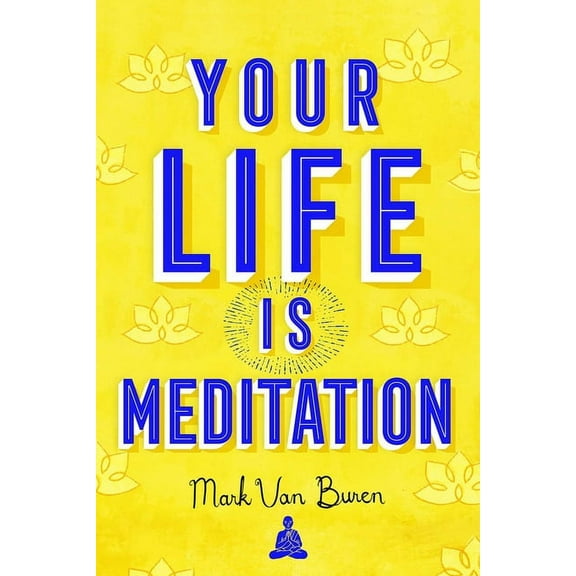 Your Life Is Meditation, (Paperback)