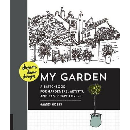 The Gardeners Shop Dream, Draw, Design My Garden : A Sketchbook for Gardeners, Artists, and Landscape Lovers ()